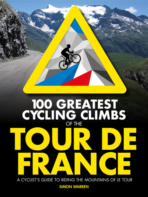 Title details for 100 Greatest Cycling Climbs of the Tour de France by Simon Warren - Available